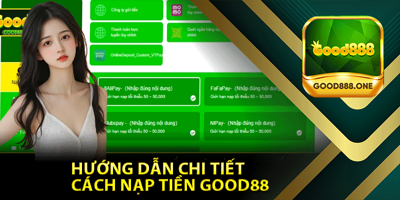 Hướng Dẫn Chi Tiết Cách Nạp Tiền Good88