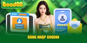 Đăng Nhập Good88 - Truy Cập Tài Khoản Cá Nhân Nhanh Chóng